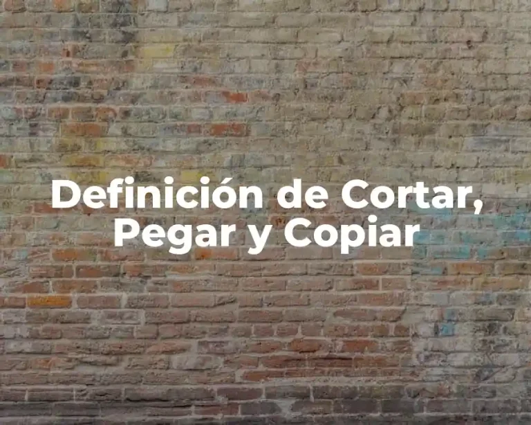 Definición de Cortar, Pegar y Copiar