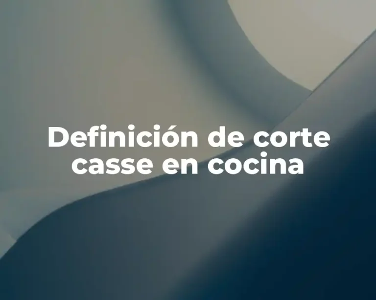 Definición de corte casse en cocina