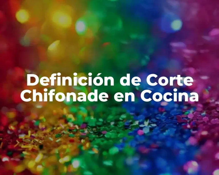 Definición de Corte Chifonade en Cocina
