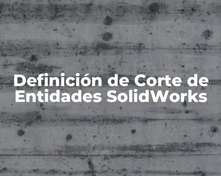 Definición de Corte de Entidades SolidWorks