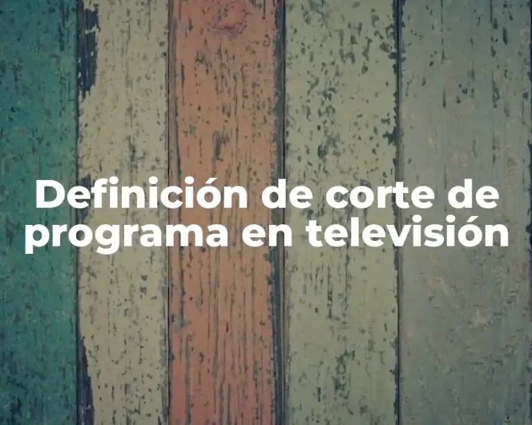Definición de corte de programa en televisión