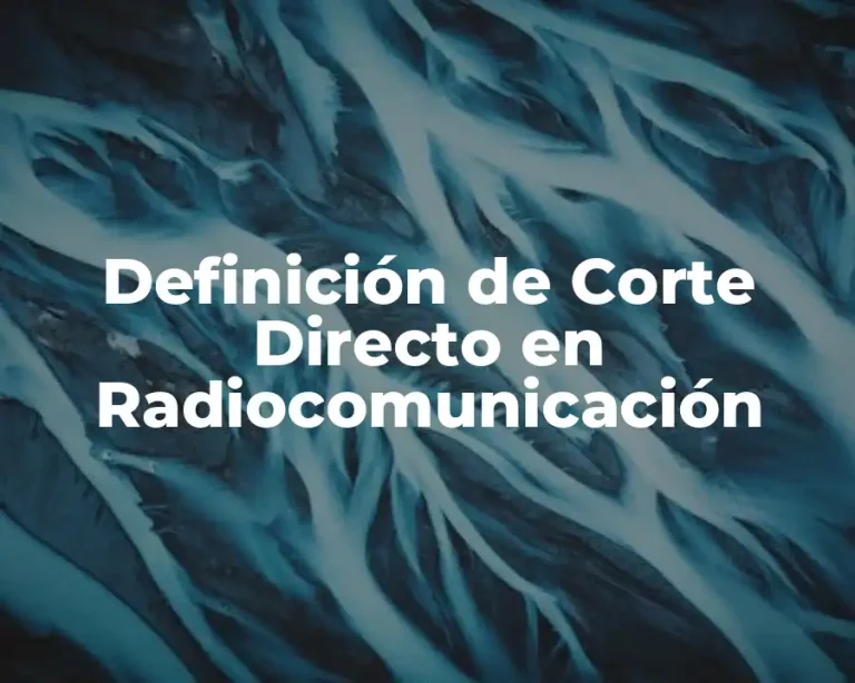 Definición de Corte Directo en Radiocomunicación