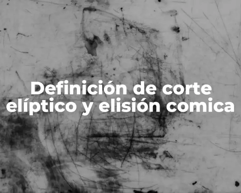 Definición de corte elíptico y elisión comica