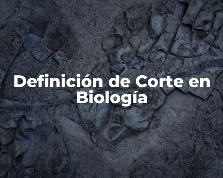 Definición de Corte en Biología