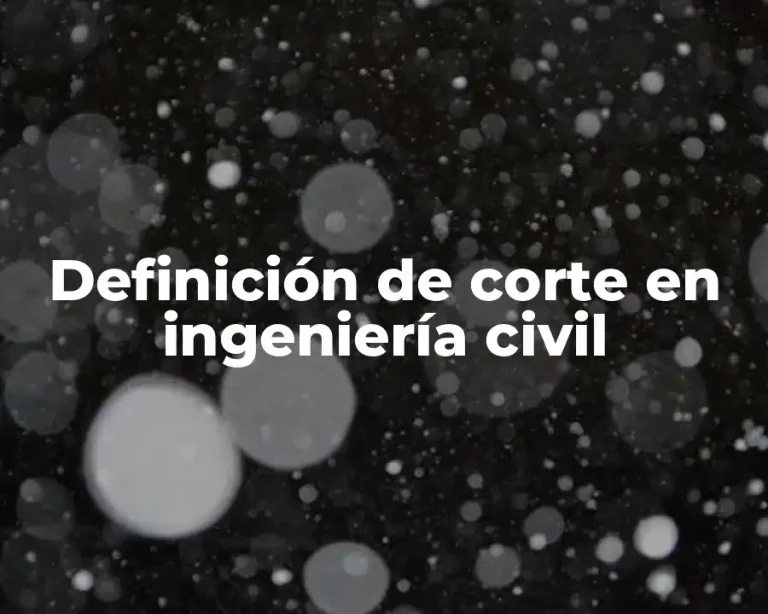 Definición de corte en ingeniería civil