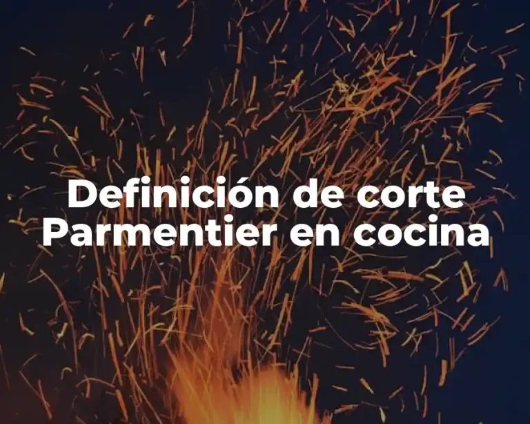 Definición de corte Parmentier en cocina