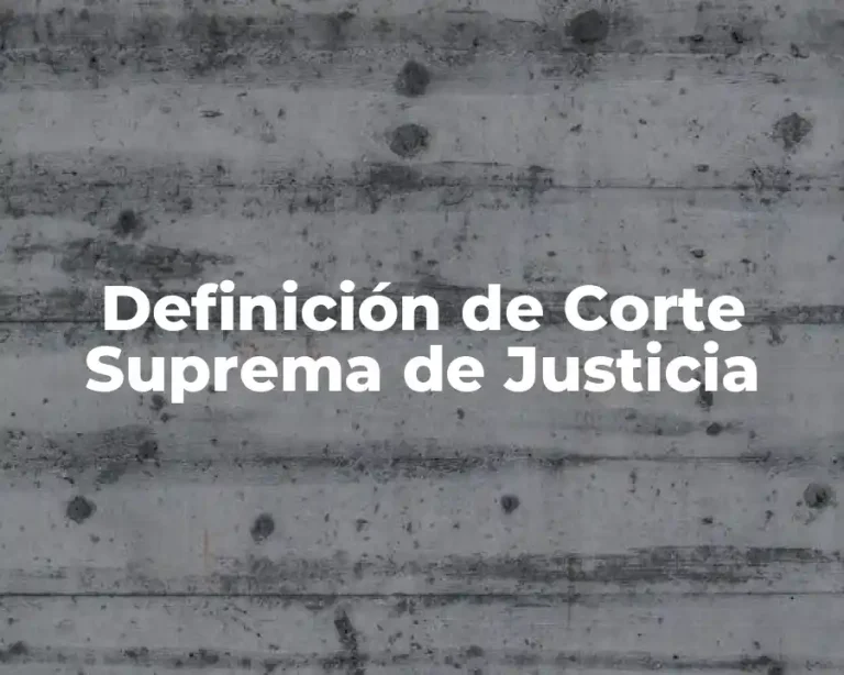 Definición de Corte Suprema de Justicia