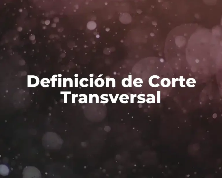 Definición de Corte Transversal