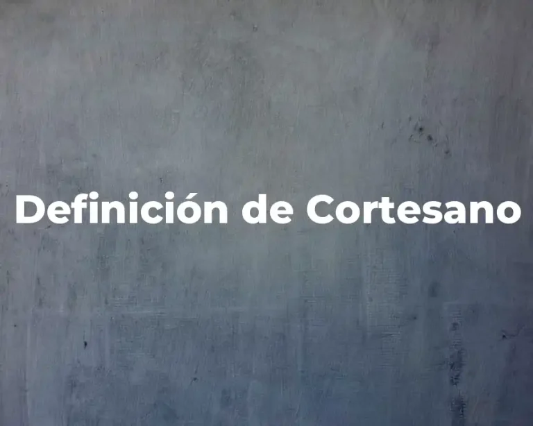 Definición de Cortesano