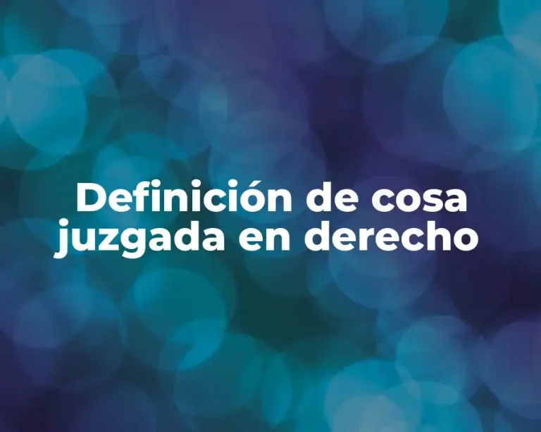 Definición de cosa juzgada en derecho