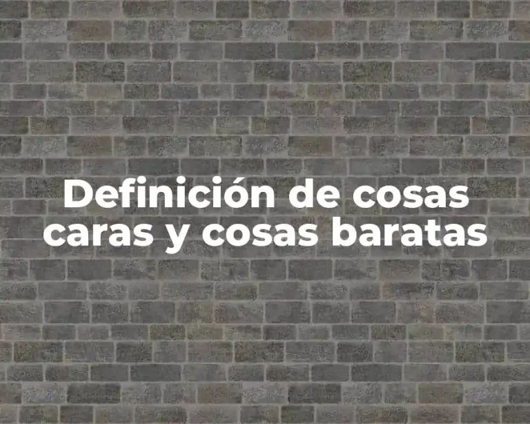 Definición de cosas caras y cosas baratas