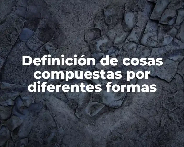 Definición de cosas compuestas por diferentes formas