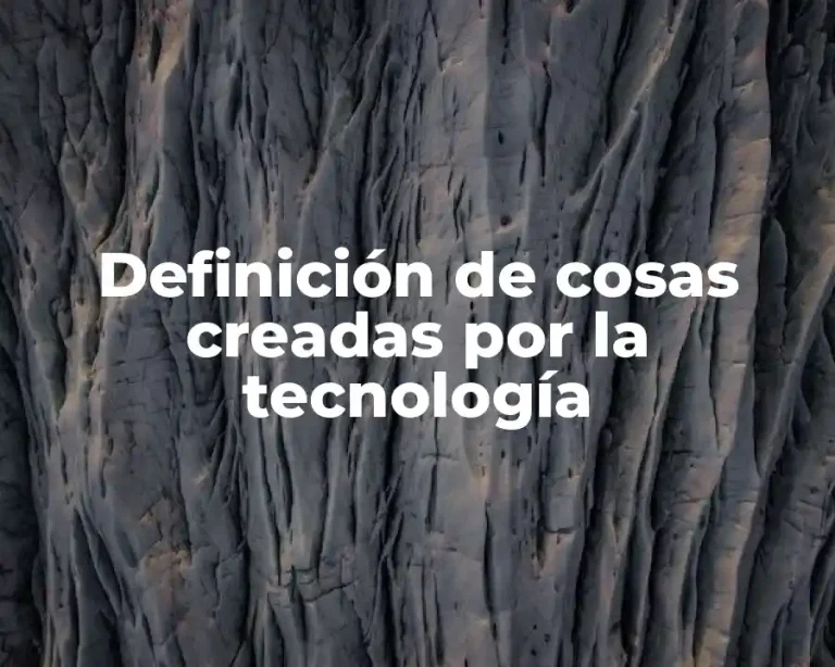 Definición de cosas creadas por la tecnología
