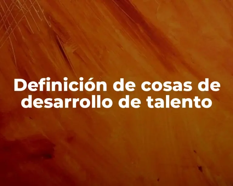 Definición de cosas de desarrollo de talento