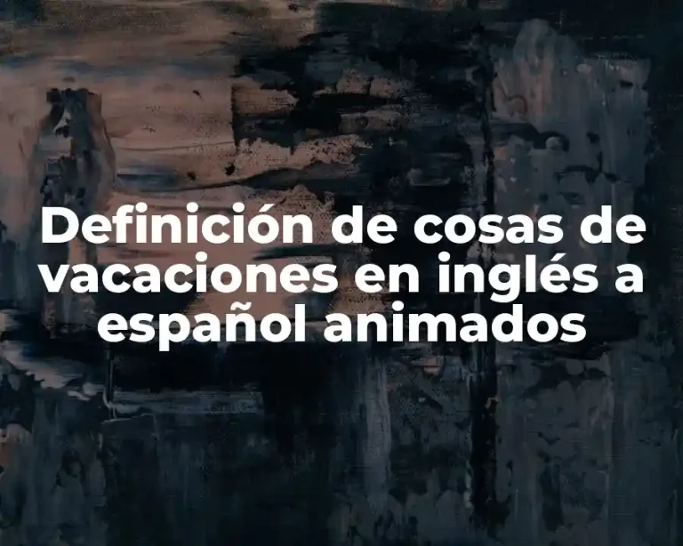Definición de cosas de vacaciones en inglés a español animados
