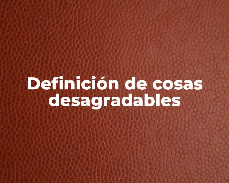 Definición de cosas desagradables