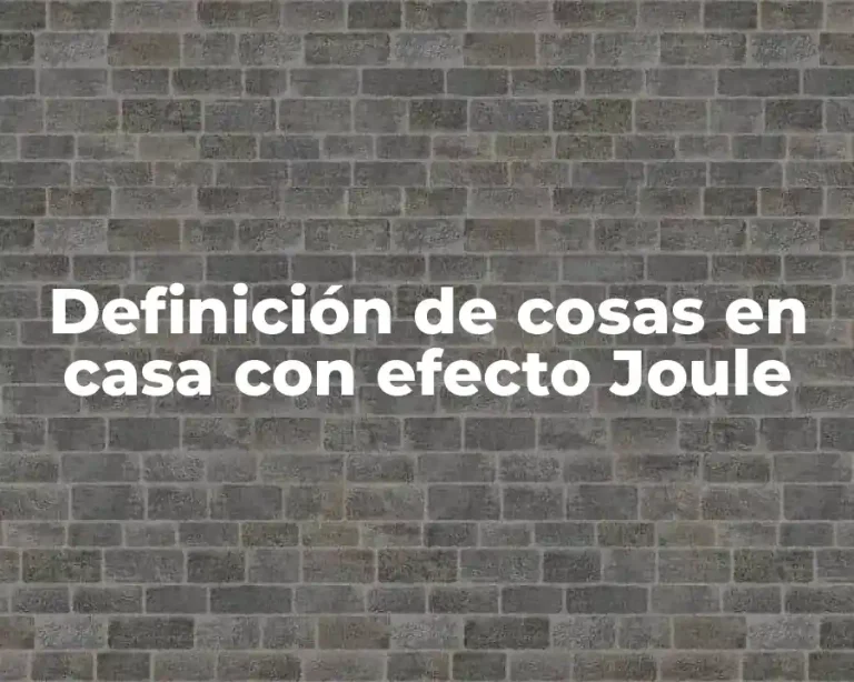Definición de cosas en casa con efecto Joule