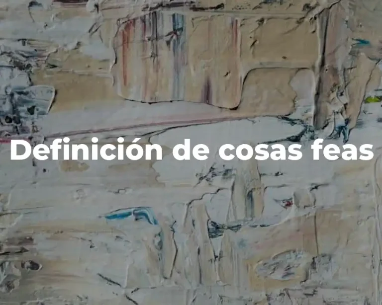 Definición de cosas feas