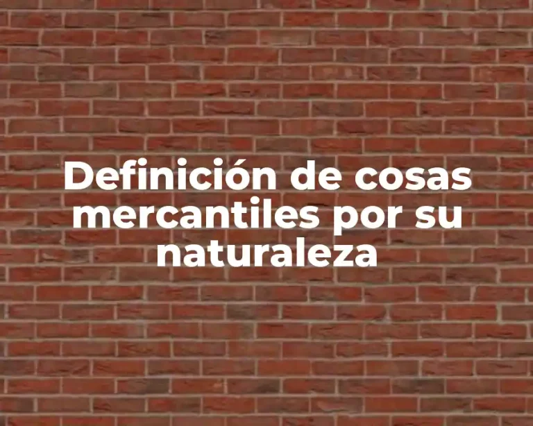 Definición de cosas mercantiles por su naturaleza