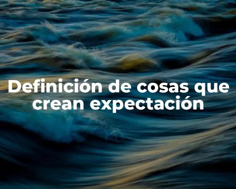 Definición de cosas que crean expectación