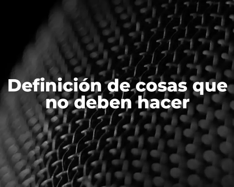 Definición de cosas que no deben hacer