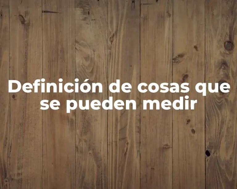 Definición de cosas que se pueden medir