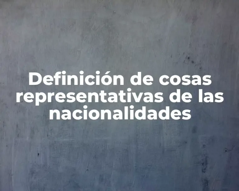 Definición de cosas representativas de las nacionalidades