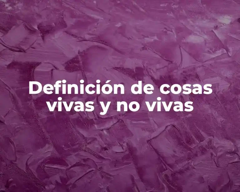 Definición de cosas vivas y no vivas