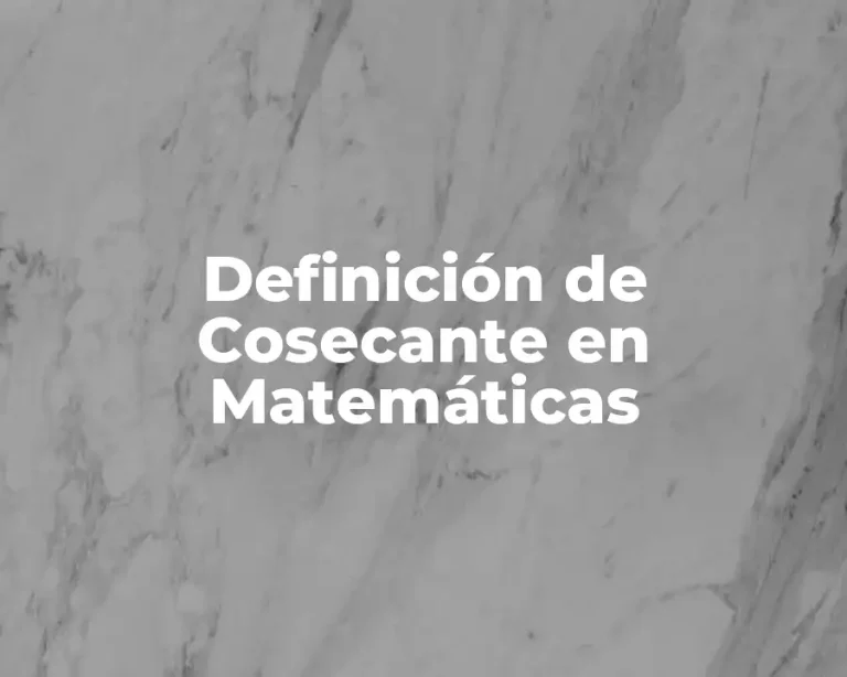 Definición de Cosecante en Matemáticas