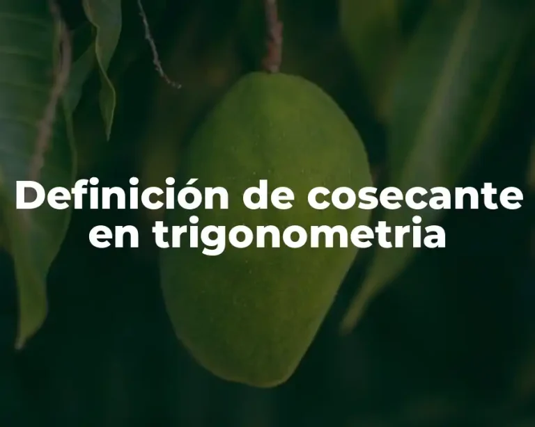 Definición de cosecante en trigonometria