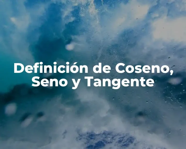 Definición de Coseno, Seno y Tangente