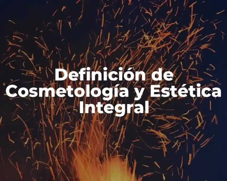Definición de Cosmetología y Estética Integral