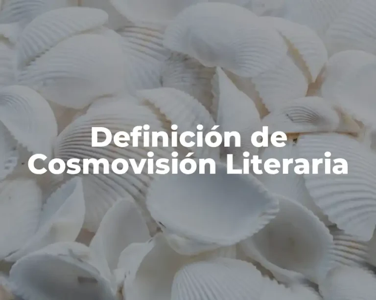 Definición de Cosmovisión Literaria