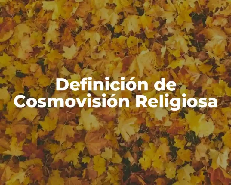Definición de Cosmovisión Religiosa