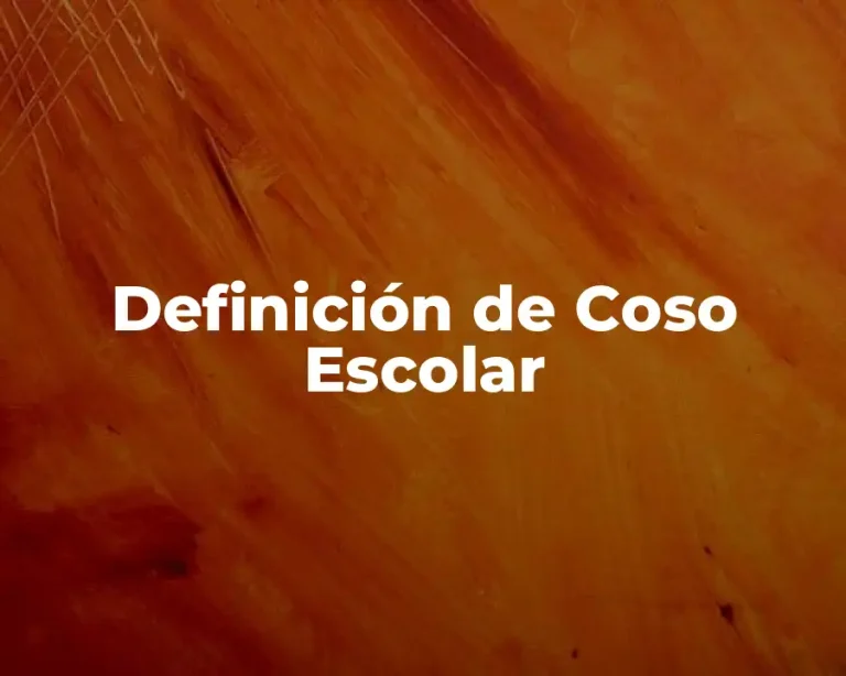 Definición de Coso Escolar