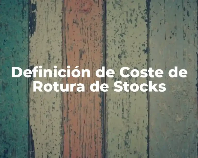 Definición de Coste de Rotura de Stocks
