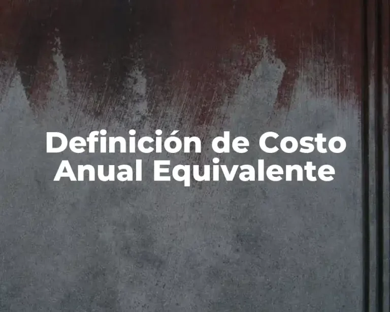 Definición de Costo Anual Equivalente