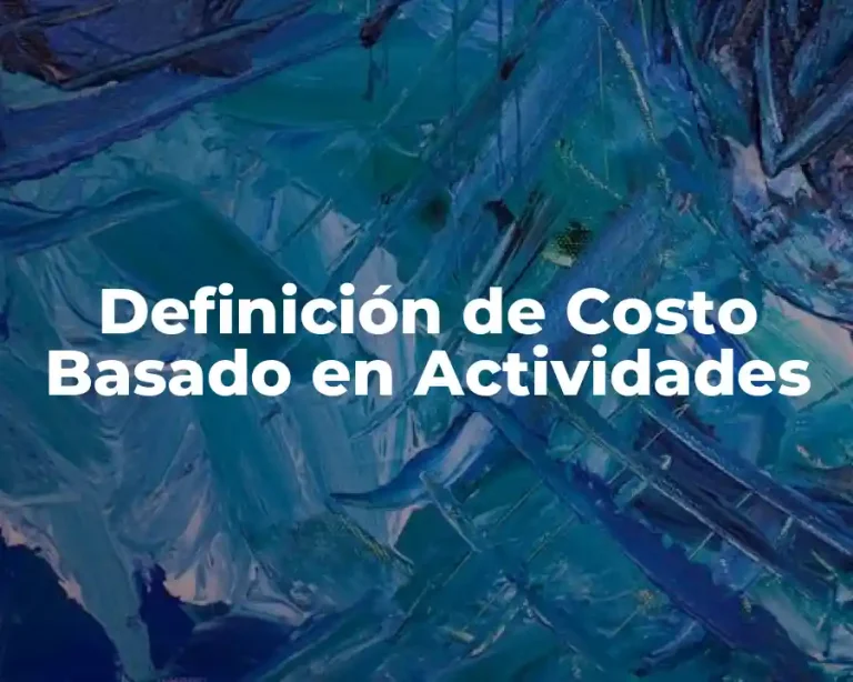 Definición de Costo Basado en Actividades