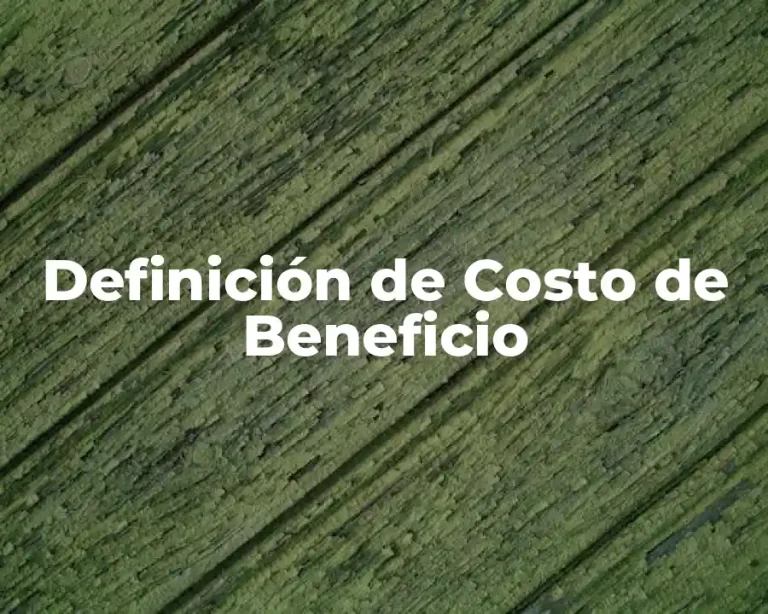 Definición de Costo de Beneficio