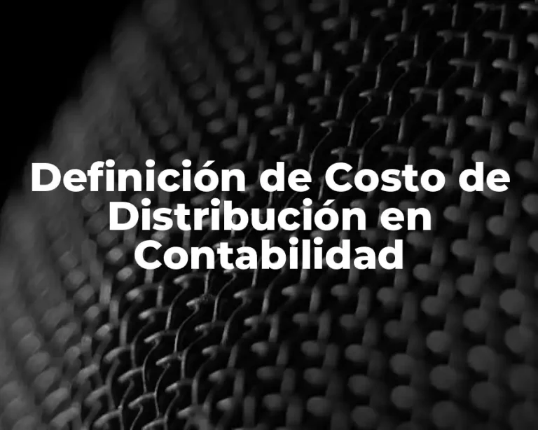 Definición de Costo de Distribución en Contabilidad