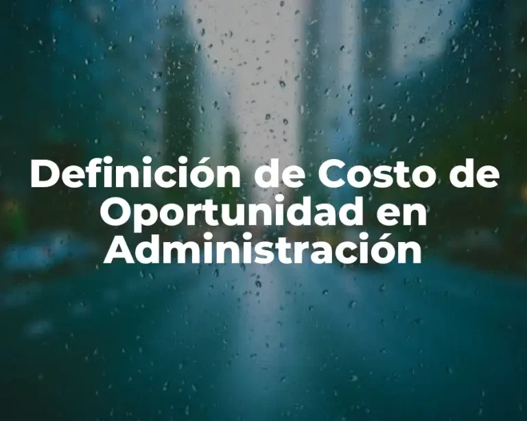 Definición de Costo de Oportunidad en Administración