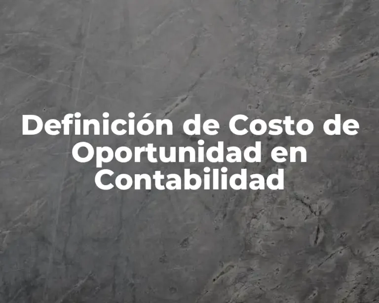 Definición de Costo de Oportunidad en Contabilidad