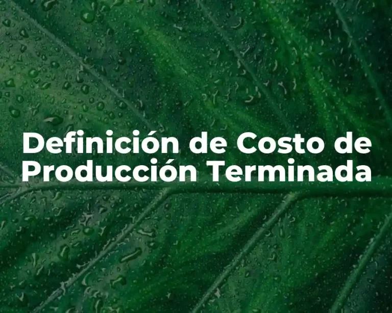 Definición de Costo de Producción Terminada