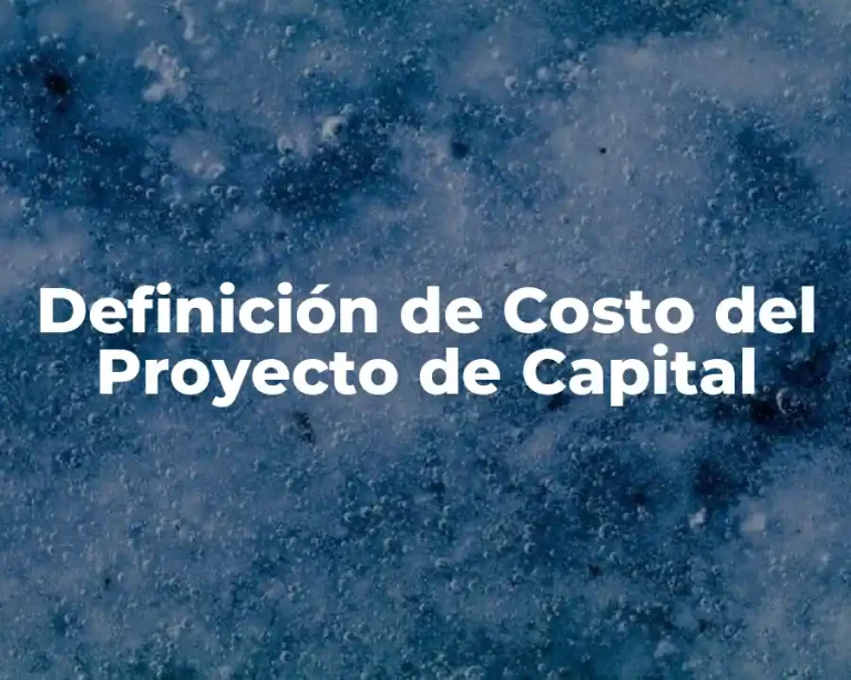 Definición de Costo del Proyecto de Capital