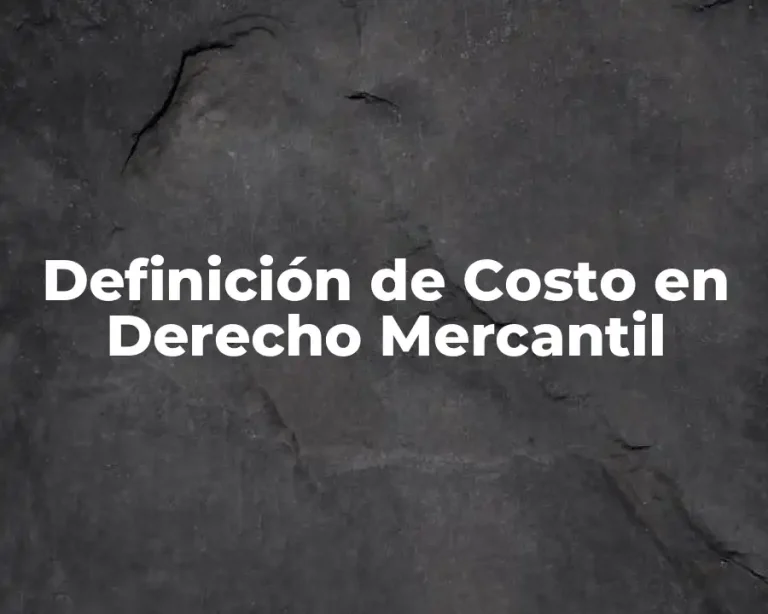 Definición de Costo en Derecho Mercantil