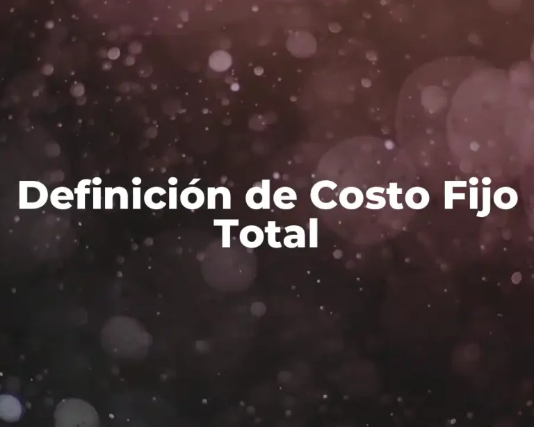 Definición de Costo Fijo Total