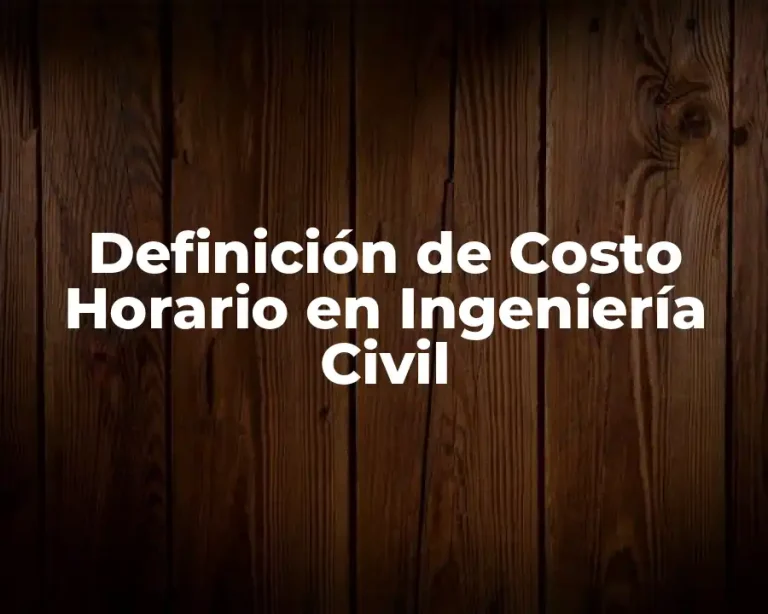 Definición de Costo Horario en Ingeniería Civil