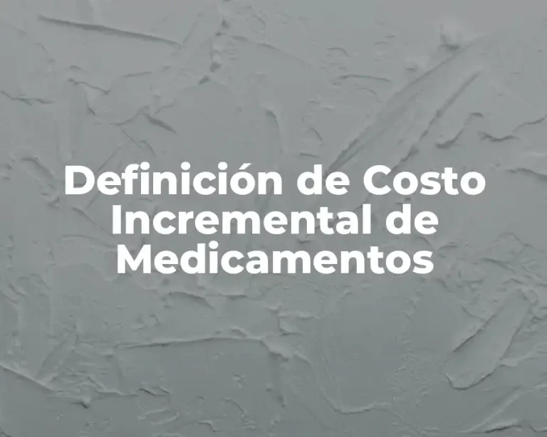 Definición de Costo Incremental de Medicamentos