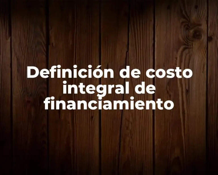 Definición de costo integral de financiamiento