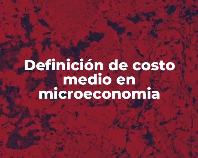 Definición de costo medio en microeconomia